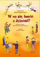 W co się bawić z dziećmi?
