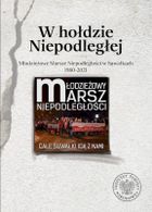 W hołdzie Niepodległej. Młodzieżowe Marsze Niepodległości w Suwałkach 1980-2021