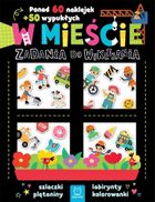W mieście. Zadania do wyklejania. Ponad 60 naklejek + 50 wypukłych