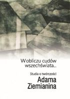 W obliczu cudów wszechświata… Studia o twórczości Adama Ziemianina