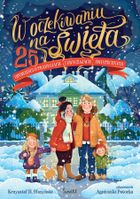 W oczekiwaniu na święta. 25 opowieści o tradycjach i zwyczajach świątecznych