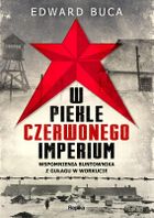 W piekle czerwonego imperium. Wspomnienia buntownika z GUŁAGu w Workucie