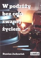 W podróży bez celu zwanej życiem