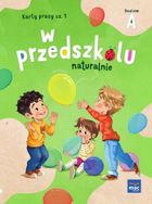 W przedszkolu naturalnie. Poziom A Karty pracy. Część 1