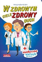 W zdrowym ciele zdrowy duch. Wierszyki medyczne