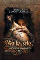 Walka, seks i inne męskie przypadłości