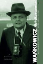 Wańkowicz. Nie tylko reporter. Francuski Łącznik