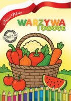 Warzywa i owoce. Nasza Polska