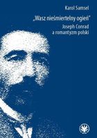 Wasz nieśmiertelny ogień. Joseph Conrad
