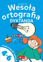 Wesoła ortografia. Dyktanda dla klas 4-6