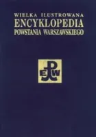 Wielka Ilustrowana Encyklopedia Powstania Warszawskiego. Tom 3. Część 2