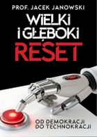 Wielki i Głęboki Reset. Od demokracji do technokracji