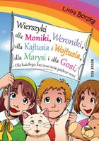 Wierszyki dla Moniki, Weroniki, dla Kajtusia i Wojtusia, dla Marysi i dla Gosi. Dla każdego, kto swe imię pięknie nosi