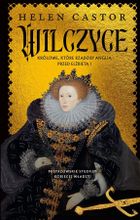 Wilczyce. Królowe, które rządziły Anglią przed Elżbietą I