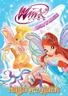 Winx Club. Witaj w Magix 1. Magia przyjaźni