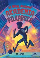 Witaj, drużyno! Akademia piłkarska. Tom 2