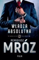 Władza absolutna. Tom 3. W kręgach władzy