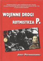 Wojenne drogi rotmistrza P.