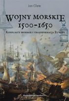 Wojny morskie 1500-1650. Konflikty morskie i transformacja Europy