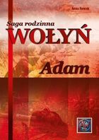 Wołyń. Adam. Saga rodzinna Część 3