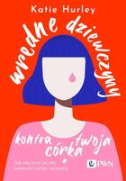 Wredne dziewczyny kontra twoja córka. Jak wspierać jej siłę, pewność siebie i empatię