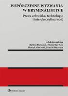 Współczesne wyzwania w kryminalistyce. Prawa człowieka, technologie i interdyscyplinarność