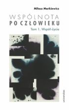 Wspólnota po Człowieku. Tom 1. Współ-życie