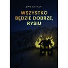 Wszystko będzie dobrze, Rysiu