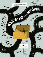 Wszystko przez mrówki