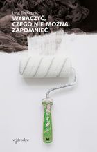 Wybaczyć, czego nie można zapomnieć