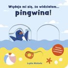 Wydaje mi się, że widziałem pingwina!