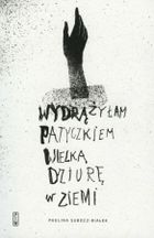 Wydrążyłam patyczkiem wielką dziurę w ziemi