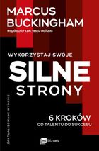 Wykorzystaj swoje silne strony. 6 kroków od talentu do sukcesu