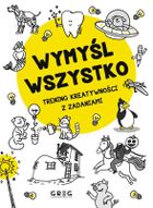 Wymyśl wszystko. Trening kreatywności z zadaniami
