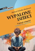 Wypalone dzieci. O presji osiągnięć i pogoni za...