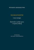 Wyparte dziedzictwo. Maranizm i inne strategie