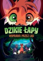 Wyprawa przez las. Dzikie łapy. Tom 2