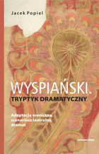 Wyspiański. Tryptyk dramatyczny. Adaptacja