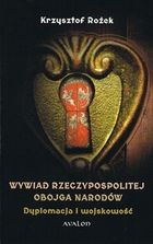 Wywiad Rzeczypospolitej obojga narodów. Dyplomacja i wojskowość