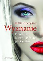 Wyznanie. Prawdziwa historia polskiej prostytutki