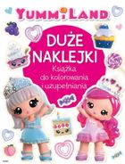 Yummiland. Duże naklejki. Książka do kolorowania i uzupełniania
