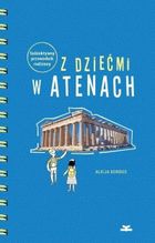 Z dziećmi w Atenach. Subiektywny przewodnik rodzinny