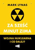 Za sześć minut zima. Wojna nuklearna i co dalej?