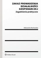 Zakaz prowadzenia działalności gospodarczej. Zagadnienia praktyczne