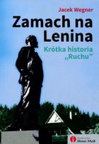 Zamach na Lenina. Krótka historia Ruchu
