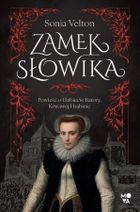 Zamek Słowika. Powieść o Elżbiecie Batory, Krwawej Hrabinie