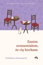 Zanim zrozumiałem, że cię kocham. Zanim wystygnie kawa. Tom 6