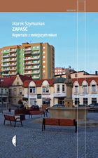 Zapaść. Reportaże z mniejszych miast
