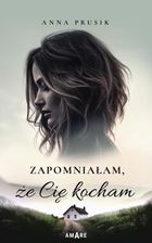 Zapomniałam, że Cię kocham