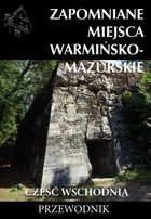 Zapomniane miejsca Warmińsko-mazurskie